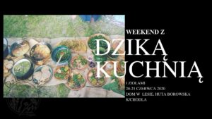 Weekend z dziką kuchnią i ziołami 20-21 czerwca 2020