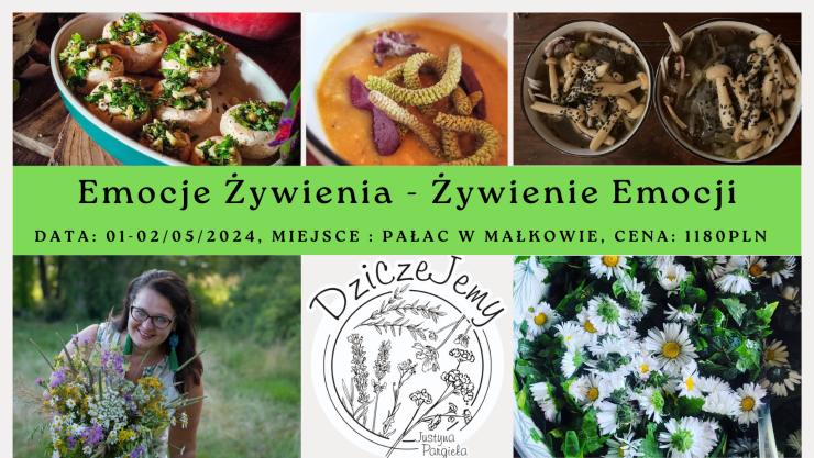 Emocje żywienia - żywienie emocji w Pałacu w Małkowie 01-02.05.2024