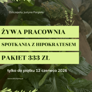 Żywa pracownia DziczeJemy plus Spotkania z Hipokratesem - PAKIET